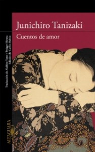 Tanizaki Jun’ichirō, Cuentos de amor (Alfaguara, 2016).
