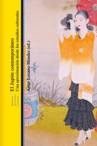 Artur Lozano-Méndez (ed.), El Japón contemporáneo: Una aproximación desde los estudios culturales (Bellaterra, 2016)