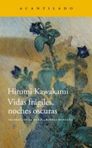 Kawakami Hiromi, Vidas frágiles, noches oscuras (Acantilado, 2015)
